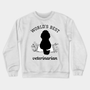 WORLD'S BEST VETERINARIAN; VET GIFT PUPPY DOG Crewneck Sweatshirt